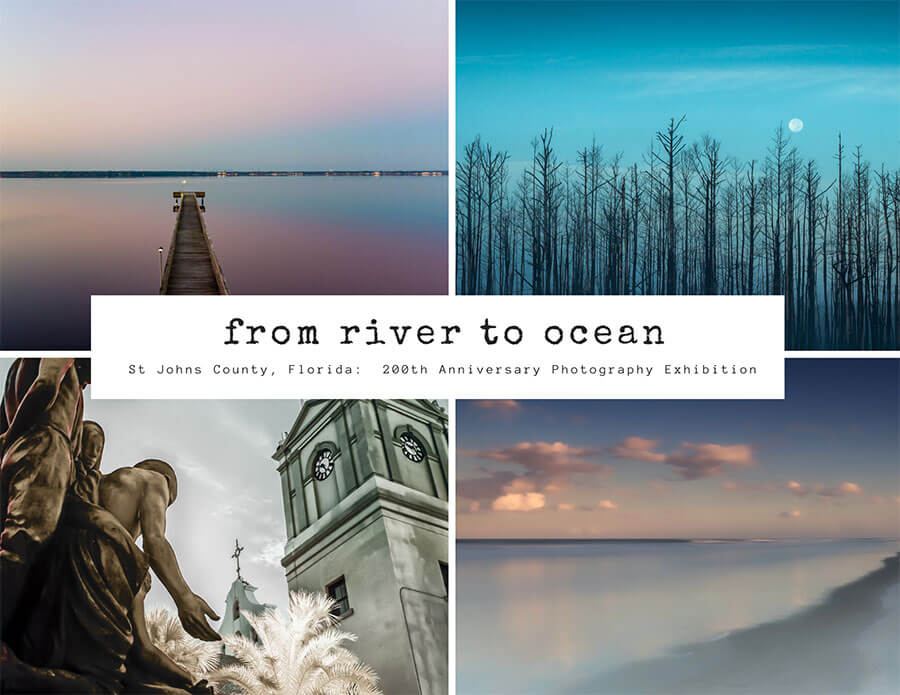 From River to Ocean, St. Johns County, Florida: 200th Anniversary Photography Exhibition